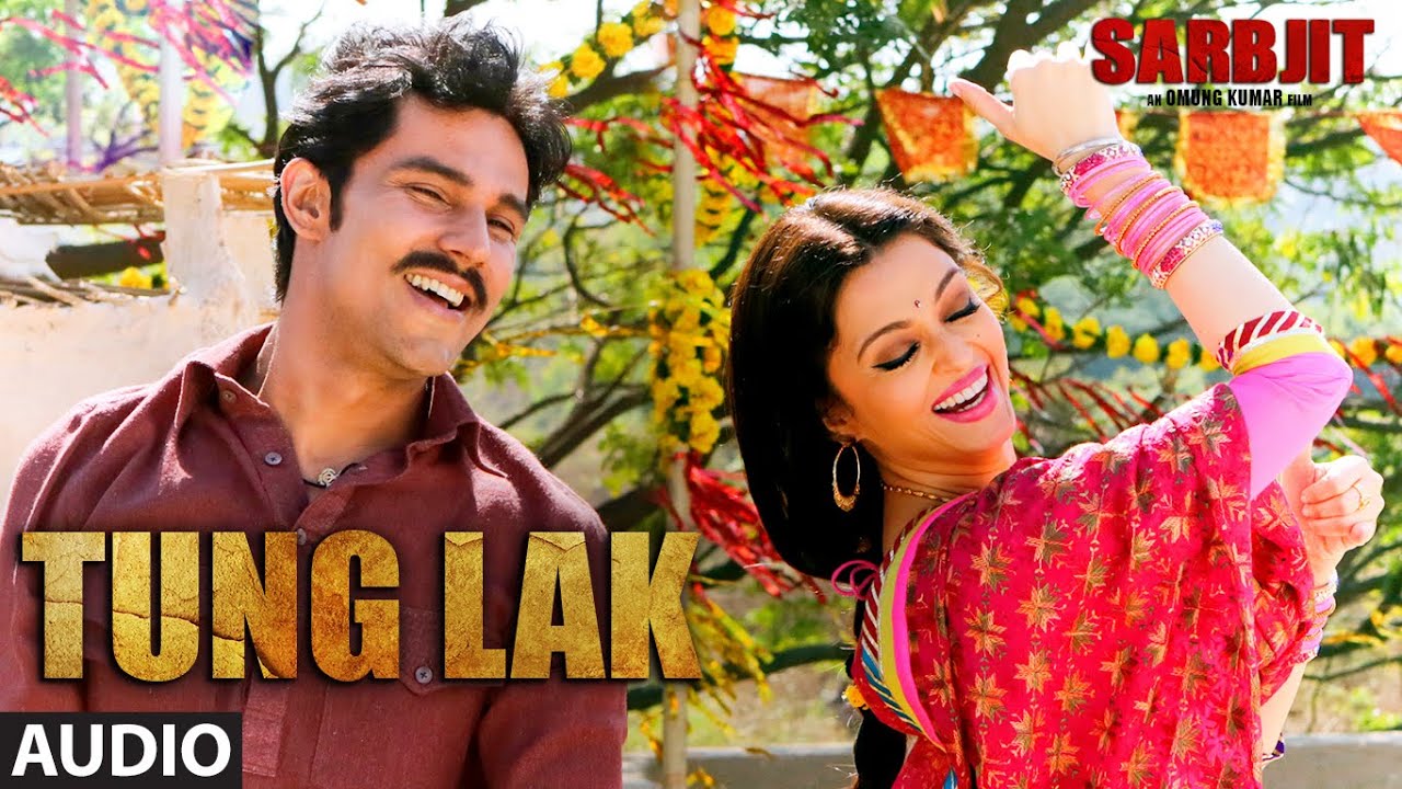 Tung Lak Tung Lyrics | Sarbjit | Shail Hada, Kalpana Gandharv, Sukhwinder Singh, Sunidhi Chauhan | Shail Pritesh