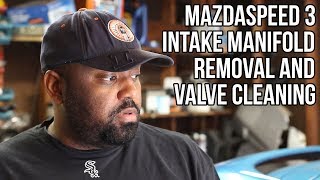 Mazdaspeed 3 Intake Manifold Removal and Valve Cleaning