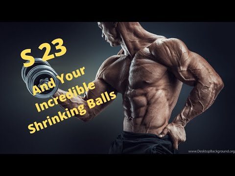 Sarm S23: GAINS AND SIDE EFFECTS. And Your Incredible Shrinking Balls.