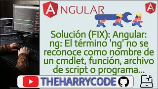 Solución Error: ng : El término &#39;ng&#39; no se reconoce como nombre de un cmdlet, función, archivo ...