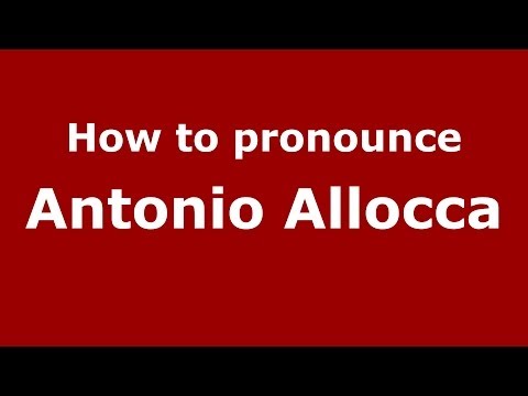 How to pronounce Antonio Allocca (Italian/Italy) - PronounceNames.com