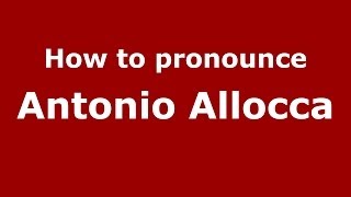 How to pronounce Antonio Allocca