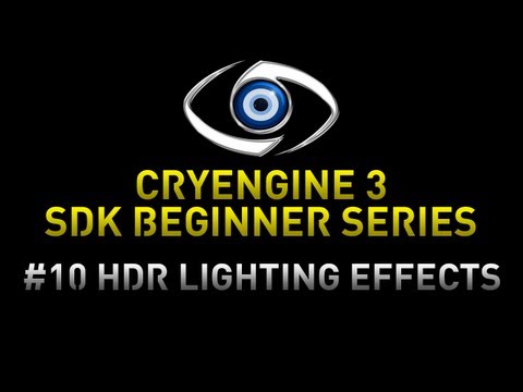 CryEngine 3 SDK Game Development Series - 10 HDR Lighting Effects