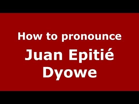 How to pronounce Juan Epitié Dyowe (Spanish/Spain) - PronounceNames.com