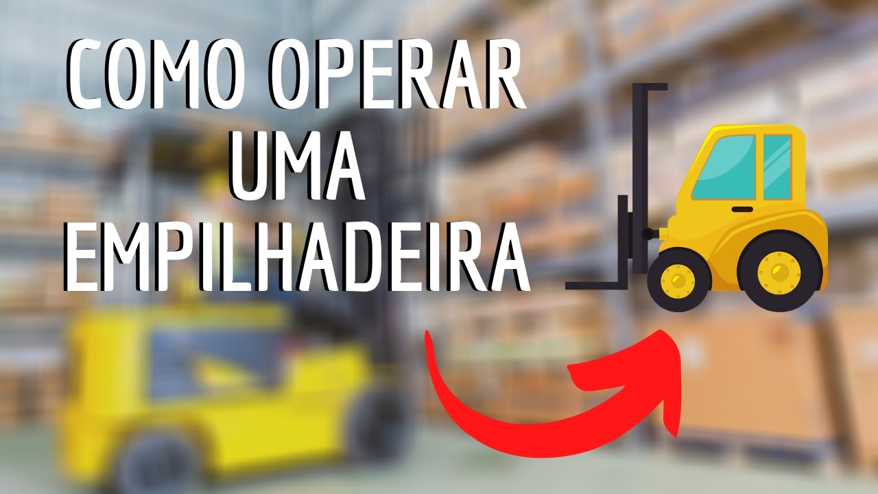 Como Operar Uma Empilhadeira com SEGURANÇA.