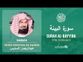Quran 98 Surah Al Bayyina سورة البينة Sheikh Abdul Rahman As Sudais With English Translati