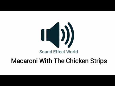 Macaroni With The Chicken Strips Sound Effect