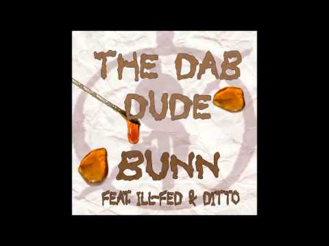 The Dab Dude - Bunn Feat. Ill-Fed & DiTTo