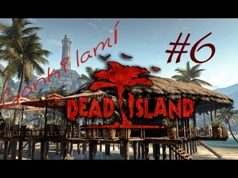 Gonki lamí Dead Island! #6 - Sekáčkem k vítězství :-) [HD]