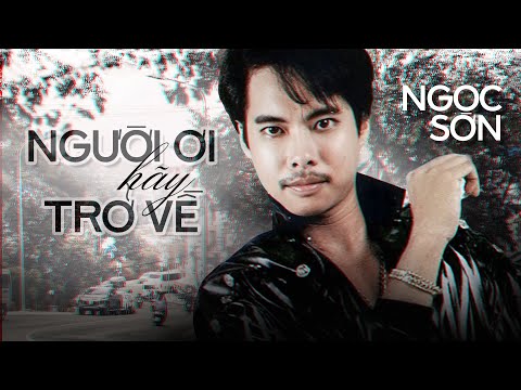 Người ơi hãy trở về - Ngọc Sơn