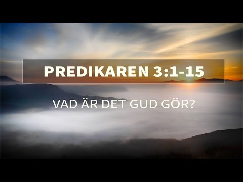Vad är det Gud gör? - Predikaren 3:1-15