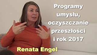 Programy umysłu, oczyszczanie przeszłości i rok 2017 - Renata Engel