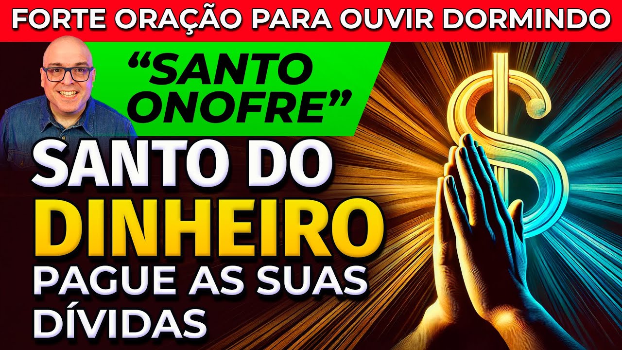 SANTO DO DINHEIRO - ORAÇÃO DE SANTO ONOFRE PARA OUVIR DORMINDO