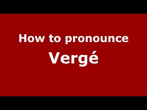 How to pronounce Vergé (Spanish/Argentina) - PronounceNames.com