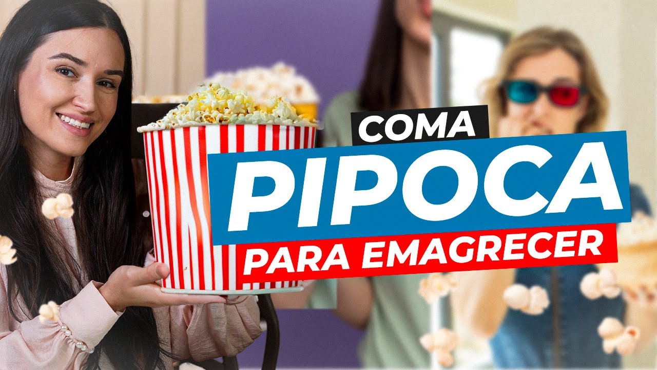 COMA PIPOCA PARA EMAGRECER!