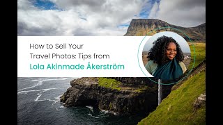 Selling Your Travel Photos: Tips from Lola Akinmade Åkerström