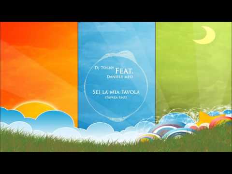 Dj Torny Feat Daniele Meo - Sei la mia favola (Favara rmx) - ITALO DANCE