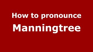 How to pronounce Manningtree