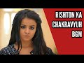 Rishton Ka Chakravyuh BGM | Ep 14 S-1