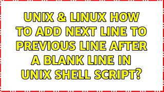 Unix & Linux: How to add next line to previous line after a blank line in unix shell script?