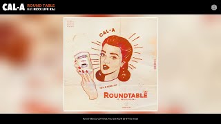 Cal-A - Round Table (Audio) (feat. Rexx Life Raj)