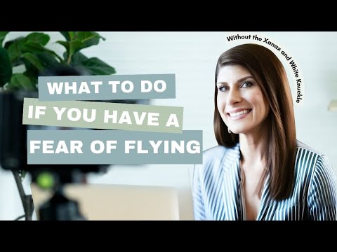 What to Do If You Have a Fear of Flying – Without the Xanax and White Knuckles