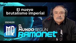 El nuevo brutalismo imperial | El Mundo Según Ramonet