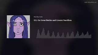 112. On Great Battles and Greater Sacrifices