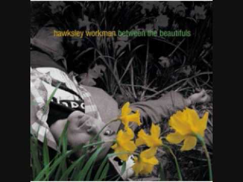 All the Trees Are Hers - Hawksley Workman