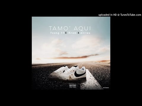 YOUNG TT x KRAM x AVILES - TAMO' AQUI