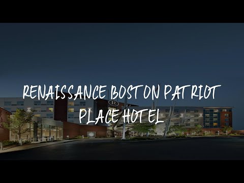 Renaissance Boston Patriot Place Hotel Review - Foxborough , United States of America