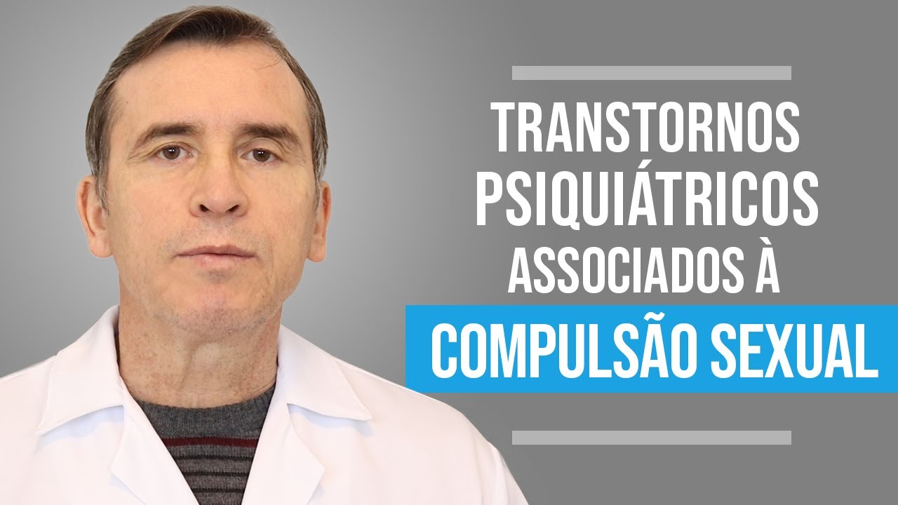 TRANSTORNOS PSIQUIÁTRICOS ASSOCIADOS À COMPULSÃO SEXUAL