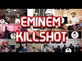 EMINEM KILL SHOT UNCUT REACTION MASHUP
