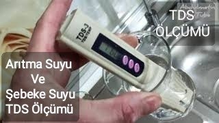 İHLAS SU ARITMA CİHAZI VE ŞEBEKE SUYUNUN TDS ÖLÇÜMÜ