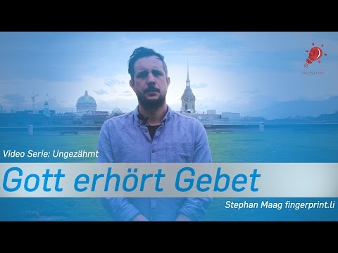 Gott erhört Gebet [Salz und Licht #1]