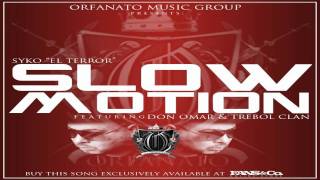 Slow Motion - Syko El Terror Ft Don Omar &amp; Trebol Clan