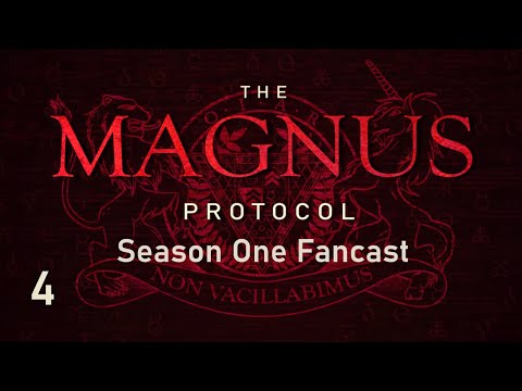 The Magnus Protocol Fancast - Part 4