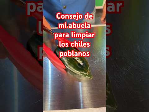 Consejo de mi abuela para limpiar los chiles poblanos