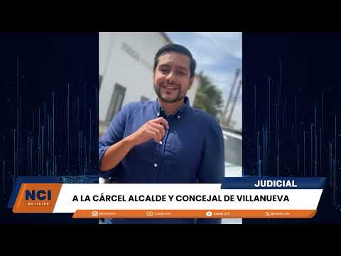 A LA CÁRCEL ALCALDE Y CONCEJAL DE VILLANUEVA