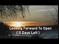 Video Thumbnail for Looking Forward To Open ( 11 Days Left )