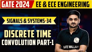 Signals and Systems 34 | Discrete Time Convolution Part-1 | EE, ECE | GATE 2024 Series