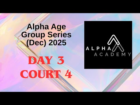 Day 3 Court 4 - Alpha Age Group Series (Dec) 2025