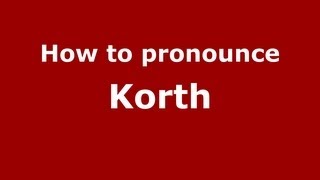 How to pronounce Korth