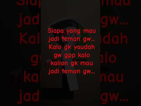 by kalo gk mau jadi teman gw...