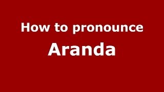 How to pronounce Aranda