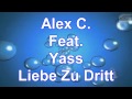 Alex C. Ft Yass - Liebe Zu Dritt 
