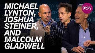 Malcolm Gladwell, Michael Lynton and Joshua Steiner in Conversation: From Mistakes to Meaning