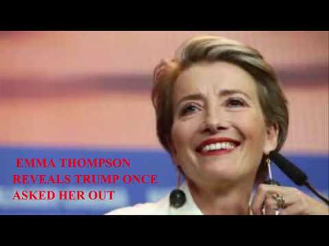 Emma Thompson Reveals Donald Trump Once Asked Her Out