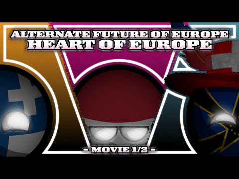 Alternate Future of Europe - Heart of Europe | Movie Part 1/2 [In Countryballs]