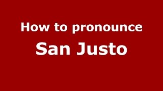 How to pronounce San Justo